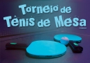 Novidade na área: Torneio de Tênis de Mesa