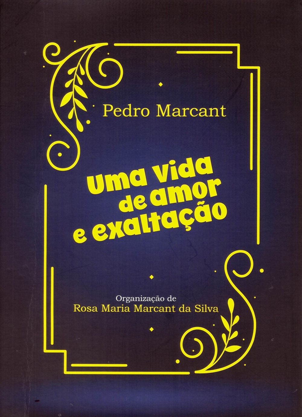 Uma vida de amor e exaltação