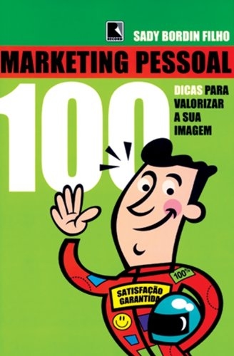 Marketing pessoal 100 dicas para valorizar a sua imagem