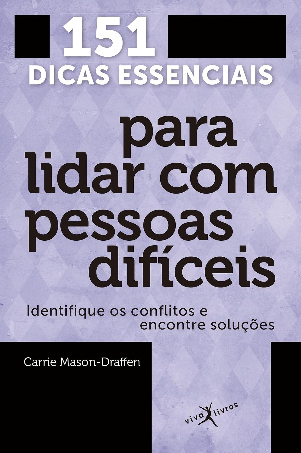 151 dicas essenciais para lidar com pessoas difíceis