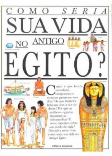 Como seria sua vida no Egito Antigo?
