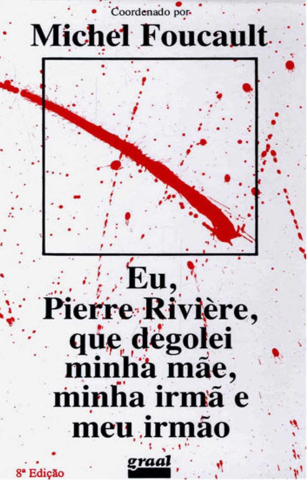 Eu, Pierre Rivière, que degolei minha mãe, minha irmã e meu irmão... um caso de parricídio do século XIX