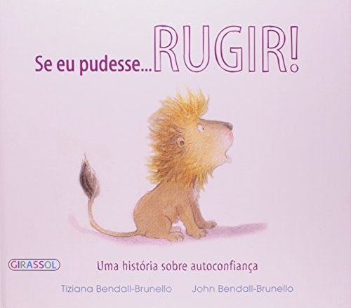 Se eu pudesse... rugir!