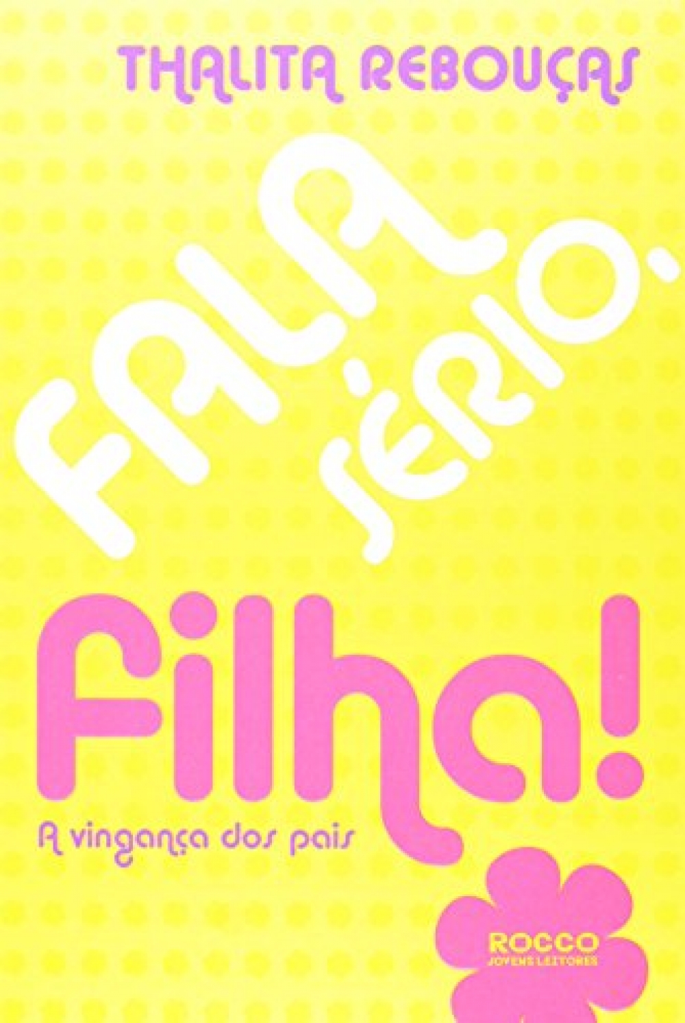 Fala sério, filha!