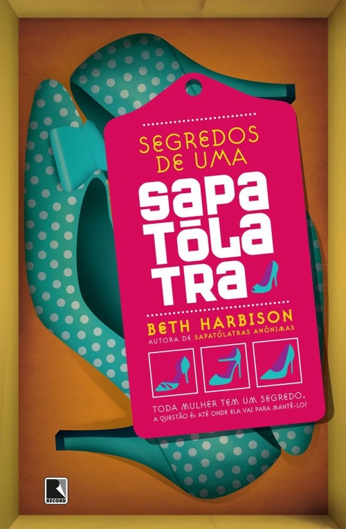 Segredos de uma sapatólatra
