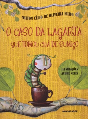 O caso da lagarta que tomou chá de sumiço