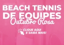 Outubro Rosa: Beach Tennis de Equipes