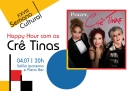 Happy Hour com as Crê Tinas
