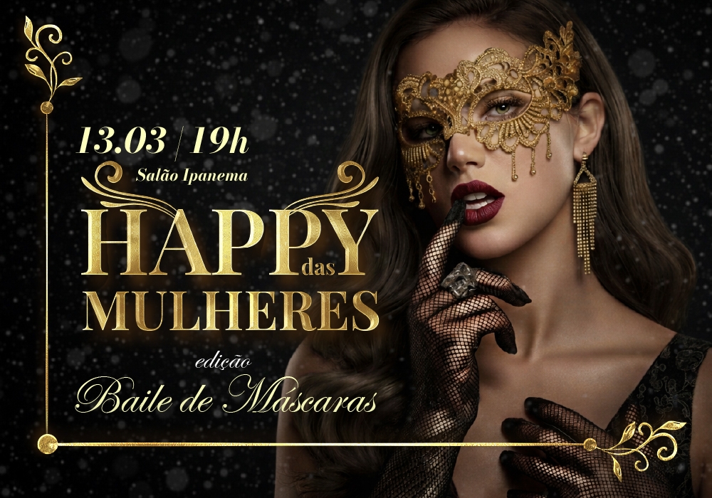 Happy das Mulheres - Edição Baile de Máscaras